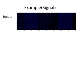 Example(Signal)
Input:
5
 