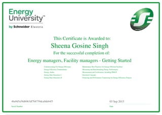 This Certificate is Awarded to:
For the successful completion of:
Energy managers, Facility managers - Getting Started
Commissioning For Energy Efficiency
Energy Efficiency Fundamentals
Energy Audits
Energy Rate Structures I
Energy Rate Structures II Financing and Performance Contracting for Energy Efficiency Projects
Maintenance Best Practices for Energy Efficient Facilities
Measuring and Benchmarking Energy Performance
Measurement and Verification: Including IPMVP
Electrical Concepts
Serial Number Date
03 Sep 20154ba9d5a58d6063df7b8739dca0deb4f3
Sheena Gosine Singh
Powered by TCPDF (www.tcpdf.org)
 