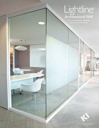 Lightline
Architectural Wall
A movable wall system dedicated
to the enhancement of light.
®
 