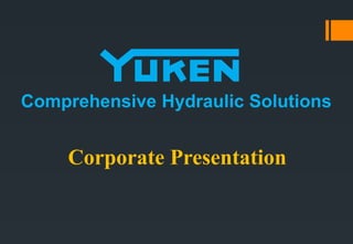 Comprehensive Hydraulic Solutions
Corporate Presentation
 