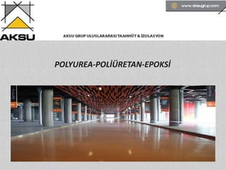 POLYUREA-POLİÜRETAN-EPOKSİ
 