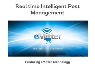 National
Sales
Manager
Managing
Director
Real time Intelligent Pest
Management
Featuring eMitter technology
 