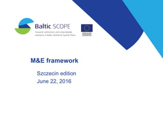 M&E framework
Szczecin edition
June 22, 2016
 