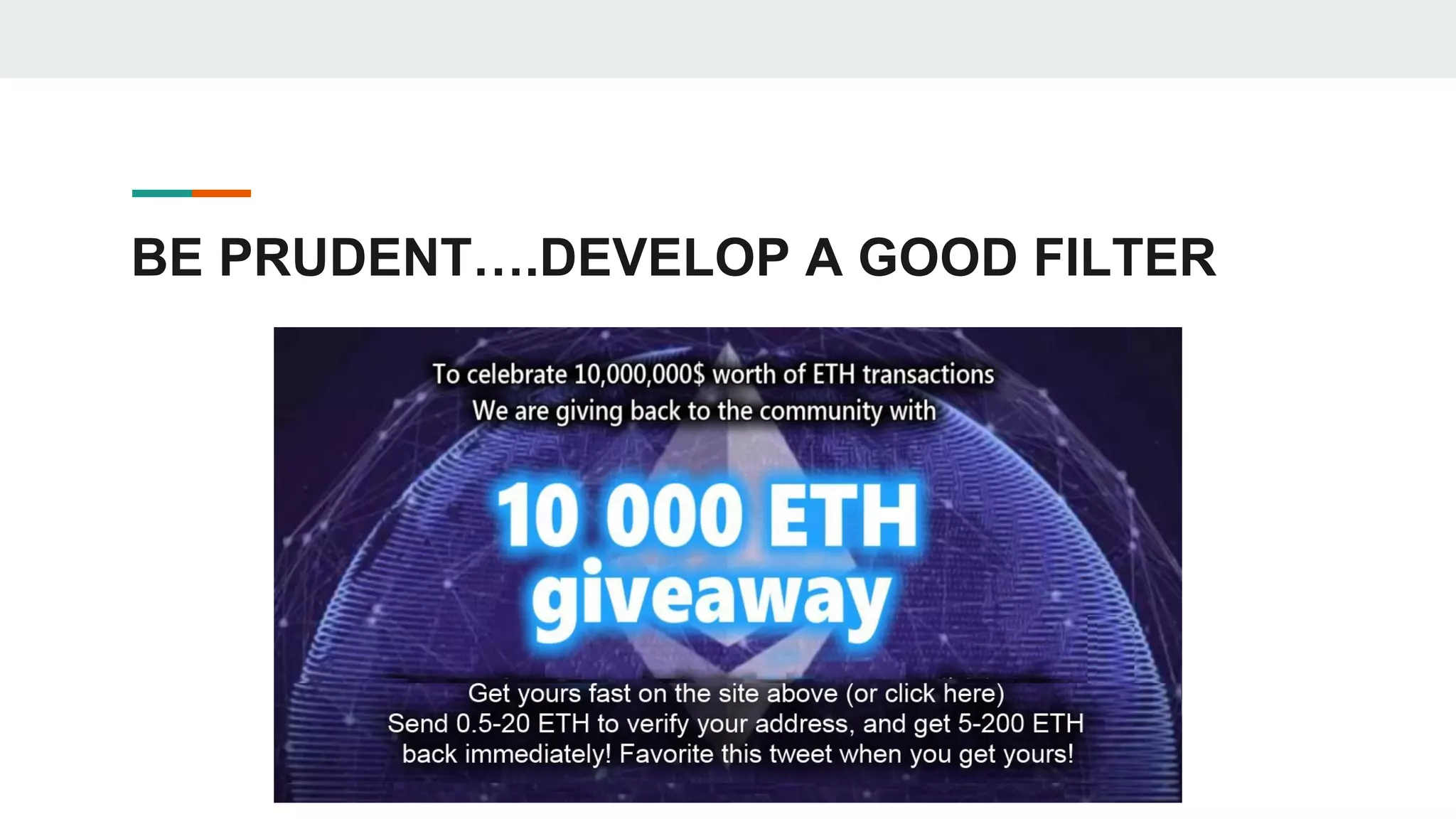 BE PRUDENT….DEVELOP A GOOD FILTER
 