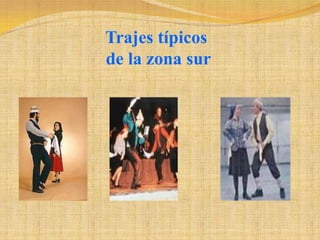 Trajes típicos de la zona sur