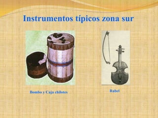 Instrumentos típicos zona surRabelBombo y Caja chilotes