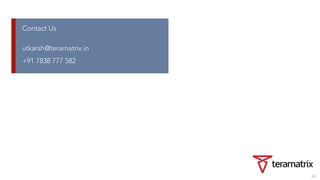 Contact Us
utkarsh@teramatrix.in
+91 7838 777 582
26
 