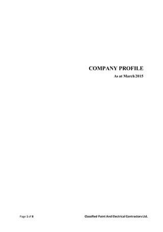 Page 1 of 8 Classified Paint And Electrical Contractors Ltd.
COMPANY PROFILE
As at March2015
 