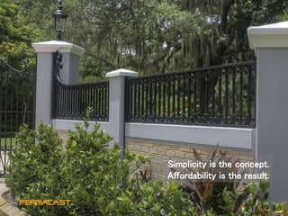 Simplicity is the concept.
Affordability is the result.
 