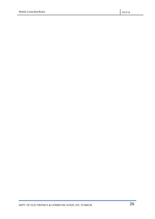 Mobile Controlled Robot 2013-14
DEPT. OF ELECTRONICS & COMMUNICATION, SIT, TUMKUR 26
 