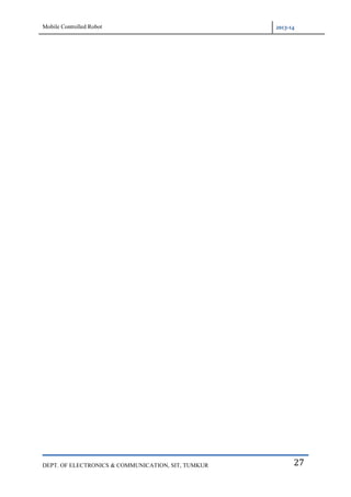 Mobile Controlled Robot 2013-14
DEPT. OF ELECTRONICS & COMMUNICATION, SIT, TUMKUR 27
 