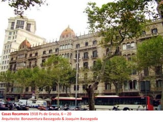 Casas Rocamora 1918 Ps de Gracia, 6 – 20Arquitecto: Bonaventura Bassegoda & Joaquim Bassegoda  