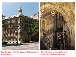 Casa Sayrach – 1918 Av. Diagonal 423 Arquitecto:  Manel SayrachEl vestíbulo es un espacio lleno de columnas de influencia barroca