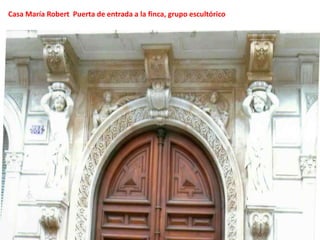 Casa María Robert  Puerta de entrada a la finca, grupo escultórico