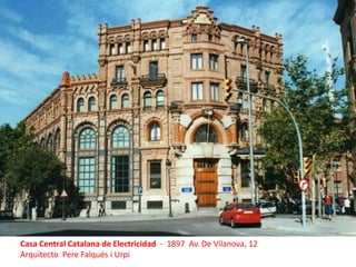 Casa Central Catalana de Electricidad  -  1897  Av. De Vilanova, 12Arquitecto  Pere Falqués i Urpi