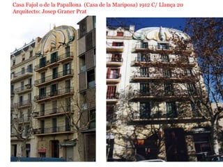 Arquitecto: Josep Graner PratCasa Fajol o de la Papallona  (Casa de la Mariposa) 1912 C/ Llança 20Arquitecto: Josep Graner Prat