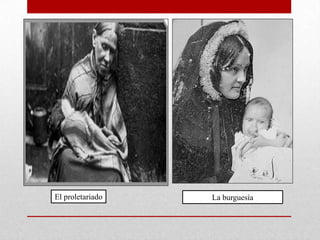 El proletariado   La burguesía
 