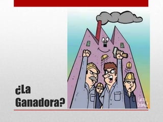 ¿La
Ganadora?
 