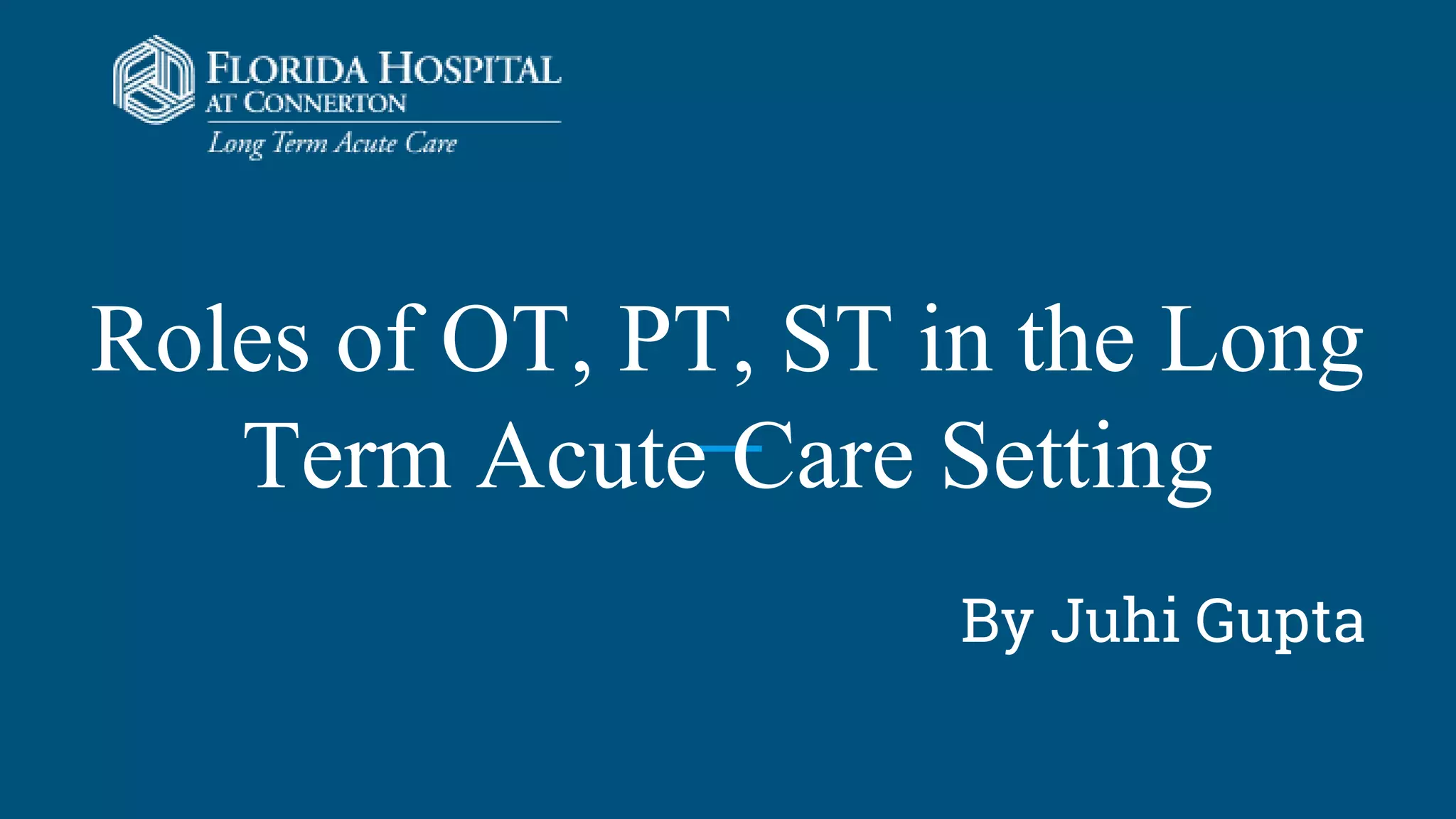 Roles of OT, PT, ST in the Long Term Acute Care Setting | PDF
