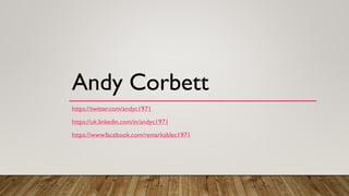 Andy Corbett
https://twitter.com/andyc1971
https://uk.linkedin.com/in/andyc1971
https://www.facebook.com/remarkablec1971
 