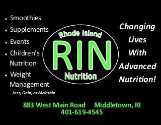 883 West Main Road Middletown, RI
401-619-4545
Changing
Lives
With
Advanced
Nutrition!
 Smoothies
 Supplements
 Events
 Children’s
Nutrition
 Weight
Management
Loss, Gain, or Maintain
 