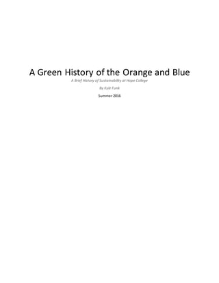 A Green History of the Orange and Blue
A Brief History of Sustainability at Hope College
By Kyle Funk
Summer 2016
 