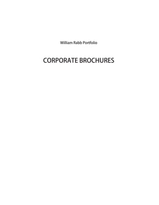 William Rabb Portfolio
CORPORATE BROCHURES
 