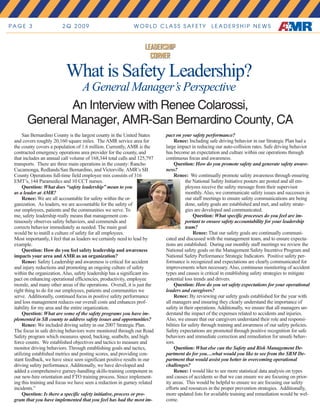 P A G E 3 2 Q 2 0 0 9 W O R L D C L A S S S A F E T Y L E A D E R S H I P N E W S
San Bernardino County is the largest county in the United States
and covers roughly 20,160 square miles. The AMR service area for
the county covers a population of 1.6 million. Currently, AMR is the
contracted emergency operations area provider for the county, and
that includes an annual call volume of 168,344 total calls and 125,797
transports. There are three main operations in the county: Rancho
Cucamonga, Redlands/San Bernardino, and Victorville. AMR’s SB
County Operations full-time field employee mix consists of 316
EMT’s, 144 Paramedics and 10 CCT nurses.
Question: What does “safety leadership” mean to you
as a leader at AMR?
Renee: We are all accountable for safety within the or-
ganization. As leaders, we are accountable for the safety of
our employees, patients and the communities we serve. To
me, safety leadership really means that management con-
tinuously observes safety behaviors, and commends and
corrects behavior immediately as needed. The main goal
would be to instill a culture of safety for all employees.
Most importantly, I feel that as leaders we certainly need to lead by
example.
Question: How do you feel safety leadership and awareness
impacts your area and AMR as an organization?
Renee: Safety Leadership and awareness is critical for accident
and injury reductions and promoting an ongoing culture of safety
within the organization. Also, safety leadership has a significant im-
pact on enhancing operational efficiencies, productivity, employee
morale, and many other areas of the operations. Overall, it is just the
right thing to do for our employees, patients and communities we
serve. Additionally, continued focus in positive safety performance
and loss management reduces our overall costs and enhances prof-
itability for my area and the entire organization.
Question: What are some of the safety programs you have im-
plemented in SB county to address safety issues and opportunities?
Renee: We included driving safety in our 2007 Strategic Plan.
The focus in safe driving behaviors were monitored through our Road
Safety program which measures speed, backing, seatbelts, and high
force counts. We established objectives and tactics to measure and
monitor driving behaviors. Through establishing goals and tactics,
utilizing established metrics and posting scores, and providing con-
stant feedback, we have since seen significant positive results in our
driving safety performance. Additionally, we have developed and
added a comprehensive gurney-handling skills-training component in
our new-hire orientation and FTO training process. Since implement-
ing this training and focus we have seen a reduction in gurney related
incidents.”
Question: Is there a specific safety initiative, process or pro-
gram that you have implemented that you feel has had the most im-
pact on your safety performance?
Renee: Including safe driving behavior in our Strategic Plan had a
large impact in reducing our auto-collision rates. Safe driving behavior
has become an expectation and culture within our operations through
continuous focus and awareness.
Question: How do you promote safety and generate safety aware-
ness?
Renee: We continually promote safety awareness through ensuring
the National Safety Initiative posters are posted and all em-
ployees receive the safety message from their supervisor
monthly. Also, we communicate safety issues and successes in
our staff meetings to ensure safety communications are being
done, safety goals are established and met, and safety strate-
gies are developed and communicated.
Question: What specific processes do you feel are im-
portant to ensure safety accountability for your leadership
team?
Renee: That our safety goals are continually communi-
cated and discussed with the management team, and to ensure expecta-
tions are established. During our monthly staff meetings we review the
National safety goals on the Management Safety Incentive Program and
National Safety Performance Strategic Indicators. Positive safety per-
formance is recognized and expectations are clearly communicated for
improvements when necessary. Also, continuous monitoring of accident
types and causes is critical in establishing safety strategies to mitigate
potential loss trends and drivers.
Question: How do you set safety expectations for your operational
leaders and caregivers?
Renee: By reviewing our safety goals established for the year with
all managers and ensuring they clearly understand the importance of
safety in their operations. Additionally, we ensure that all managers un-
derstand the impact of the expenses related to accidents and injuries.
Also, we ensure that our caregivers understand their role and responsi-
bilities for safety through training and awareness of our safety policies.
Safety expectations are promoted through positive recognition for safe
behaviors and immediate correction and remediation for unsafe behav-
iors.
Question: What else can the Safety and Risk Management De-
partment do for you…what would you like to see from the SRM De-
partment that would assist you better in overcoming operational
challenges?
Renee: I would like to see more statistical data analysis on types
and causes of accidents so that we can ensure we are focusing on prior-
ity areas. This would be helpful to ensure we are focusing our safety
efforts and resources in the proper prevention strategies. Additionally,
more updated lists for available training and remediation would be wel-
come.
What is Safety Leadership?
AGeneral Manager’s Perspective
An Interview with Renee Colarossi,
General Manager, AMR-San Bernardino County, CA
LEADERSHIP
CORNER
LEADERSHIP
CORNER
 