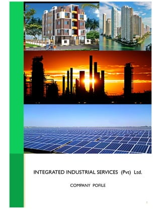 INTEGRATED INDUSTRIAL SERVICES (Pvt) Ltd.
COMPANY POFILE
1
 