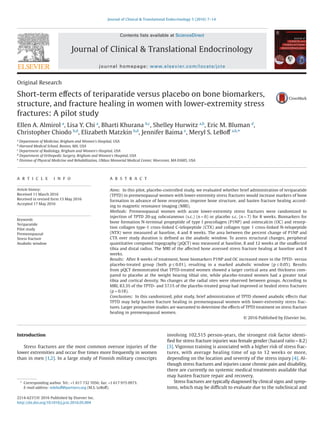 Original Research
Short-term effects of teriparatide versus placebo on bone biomarkers,
structure, and fracture healing in women with lower-extremity stress
fractures: A pilot study
Ellen A. Almirol a
, Lisa Y. Chi a
, Bharti Khurana b,c
, Shelley Hurwitz a,b
, Eric M. Bluman d
,
Christopher Chiodo b,d
, Elizabeth Matzkin b,d
, Jennifer Baima e
, Meryl S. LeBoff a,b,
*
a
Department of Medicine, Brigham and Women’s Hospital, USA
b
Harvard Medical School, Boston, MA, USA
c Department of Radiology, Brigham and Women’s Hospital, USA
d Department of Orthopedic Surgery, Brigham and Women’s Hospital, USA
e
Division of Physical Medicine and Rehabilitation, UMass Memorial Medical Center, Worcester, MA 01605, USA
A R T I C L E I N F O
Article history:
Received 11 March 2016
Received in revised form 15 May 2016
Accepted 17 May 2016
Keywords
Teriparatide
Pilot study
Premenopausal
Stress fracture
Anabolic window
A B S T R A C T
Aims: In this pilot, placebo-controlled study, we evaluated whether brief administration of teriparatide
(TPTD) in premenopausal women with lower-extremity stress fractures would increase markers of bone
formation in advance of bone resorption, improve bone structure, and hasten fracture healing accord-
ing to magnetic resonance imaging (MRI).
Methods: Premenopausal women with acute lower-extremity stress fractures were randomized to
injection of TPTD 20-μg subcutaneous (s.c.) (n = 6) or placebo s.c. (n = 7) for 8 weeks. Biomarkers for
bone formation N-terminal propeptide of type I procollagen (P1NP) and osteocalcin (OC) and resorp-
tion collagen type-1 cross-linked C-telopeptide (CTX) and collagen type 1 cross-linked N-telopeptide
(NTX) were measured at baseline, 4 and 8 weeks. The area between the percent change of P1NP and
CTX over study duration is deﬁned as the anabolic window. To assess structural changes, peripheral
quantitative computed topography (pQCT) was measured at baseline, 8 and 12 weeks at the unaffected
tibia and distal radius. The MRI of the affected bone assessed stress fracture healing at baseline and 8
weeks.
Results: After 8 weeks of treatment, bone biomarkers P1NP and OC increased more in the TPTD- versus
placebo-treated group (both p ≤ 0.01), resulting in a marked anabolic window (p ≤ 0.05). Results
from pQCT demonstrated that TPTD-treated women showed a larger cortical area and thickness com-
pared to placebo at the weight bearing tibial site, while placebo-treated women had a greater total
tibia and cortical density. No changes at the radial sites were observed between groups. According to
MRI, 83.3% of the TPTD- and 57.1% of the placebo-treated group had improved or healed stress fractures
(p = 0.18).
Conclusions: In this randomized, pilot study, brief administration of TPTD showed anabolic effects that
TPTD may help hasten fracture healing in premenopausal women with lower-extremity stress frac-
tures. Larger prospective studies are warranted to determine the effects of TPTD treatment on stress fracture
healing in premenopausal women.
© 2016 Published by Elsevier Inc.
Introduction
Stress fractures are the most common overuse injuries of the
lower extremities and occur ﬁve times more frequently in women
than in men [1,2]. In a large study of Finnish military conscripts
involving 102,515 person-years, the strongest risk factor identi-
ﬁed for stress fracture injuries was female gender (hazard ratio = 8.2)
[3]. Vigorous training is associated with a higher risk of stress frac-
tures, with average healing time of up to 12 weeks or more,
depending on the location and severity of the stress injury [4]. Al-
though stress fractures and injuries cause chronic pain and disability,
there are currently no systemic medical treatments available that
may hasten fracture repair and recovery.
Stress fractures are typically diagnosed by clinical signs and symp-
toms, which may be diﬃcult to evaluate due to the subclinical and
* Corresponding author. Tel.: +1 617 732 7056; fax: +1 617 975 0973.
E-mail address: mleboff@partners.org (M.S. LeBoff).
2214-6237/© 2016 Published by Elsevier Inc.
http://dx.doi.org/10.1016/j.jcte.2016.05.004
Journal of Clinical & Translational Endocrinology 5 (2016) 7–14
Contents lists available at ScienceDirect
Journal of Clinical & Translational Endocrinology
journal homepage: www.elsevier.com/locate/jcte
 