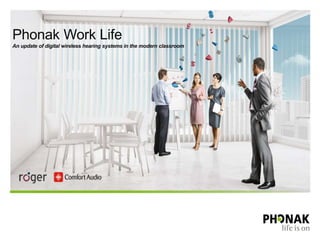 Phonak Work Life
An update of digital wireless hearing systems in the modern classroom
 
