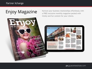 Nurture your business relationships effortlessly with
a FREE exclusive monthly magazine packed with
timely and fun content for your clients.
 