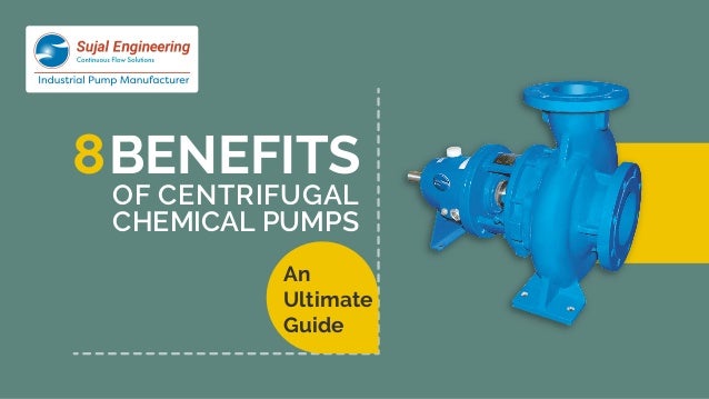 OF CENTRIFUGAL
CHEMICAL PUMPS
8BENEFITS
An
Ultimate
Guide
 