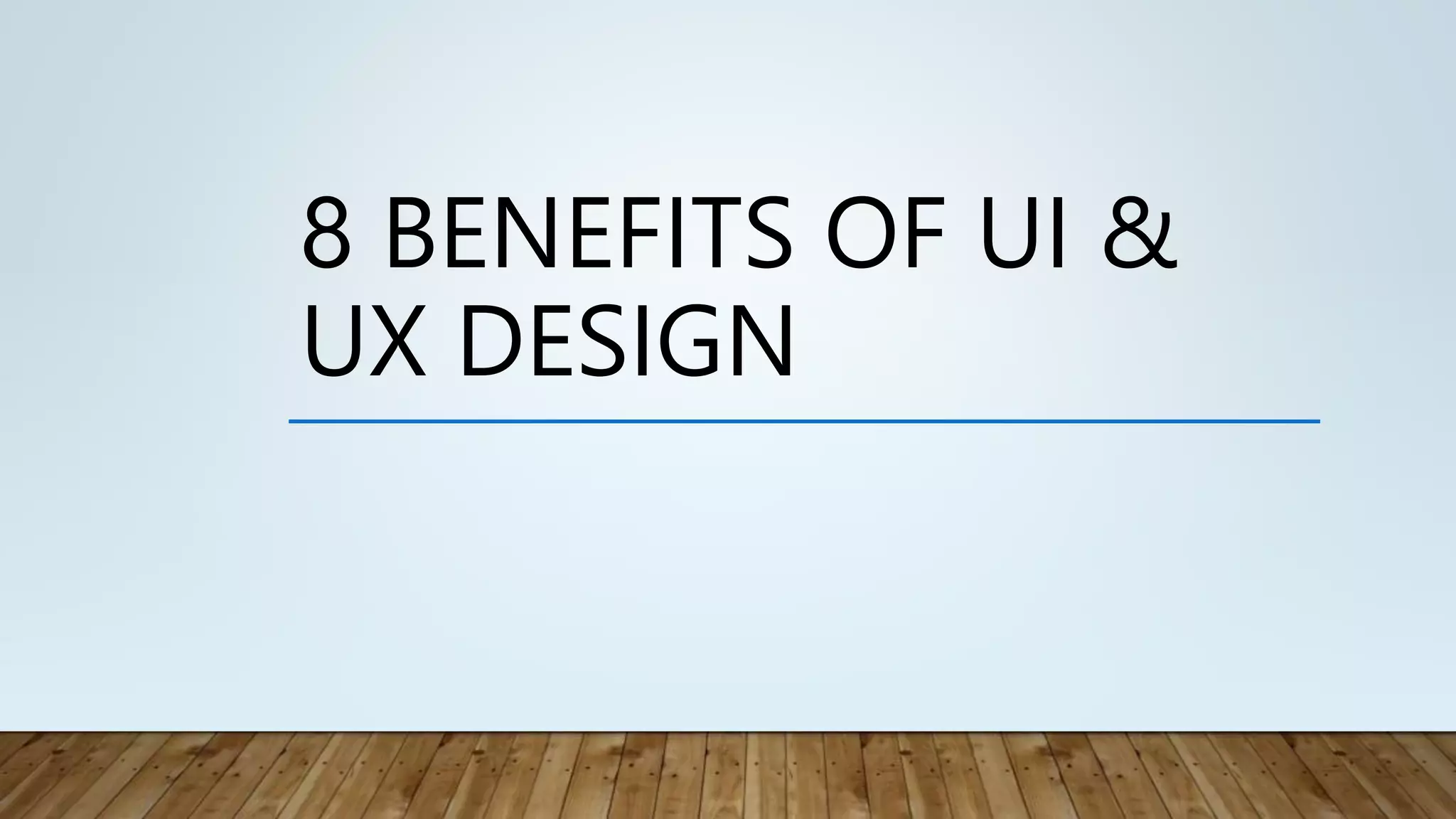 8 Benefits of UI & UX Design.pptx image.