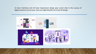 8 Benefits of UI & UX Design.pptx