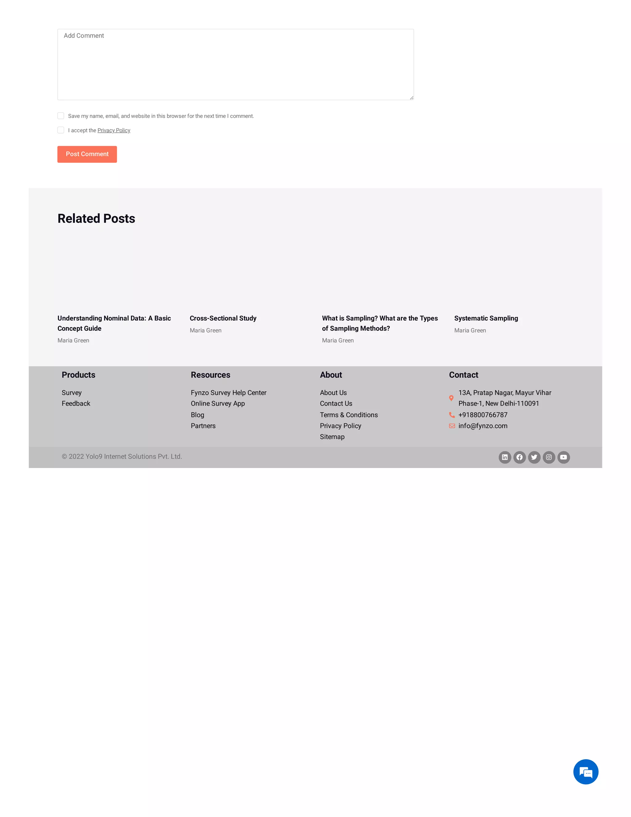 Save my name, email, and website in this browser for the next time I comment.
I accept the Privacy Policy
Related Posts
Understanding Nominal Data: A Basic
Concept Guide
Maria Green
Cross-Sectional Study
Maria Green
What is Sampling? What are the Types
of Sampling Methods?
Maria Green
Systematic Sampling
Maria Green
Add Comment
Post Comment
Products Resources About Contact
Survey
Feedback
Fynzo Survey Help Center
Online Survey App
Blog
Partners
About Us
Contact Us
Terms & Conditions
Privacy Policy
Sitemap

13A, Pratap Nagar, Mayur Vihar
Phase-1, New Delhi-110091
 +918800766787
 info@fynzo.com
© 2022 Yolo9 Internet Solutions Pvt. Ltd.     

 