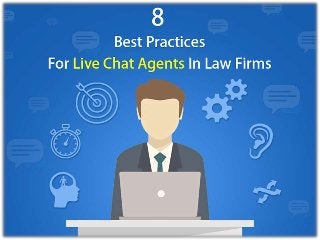 8 Best Practices For Live Chat
Agents In Law Firms
Legal Chat Service
 