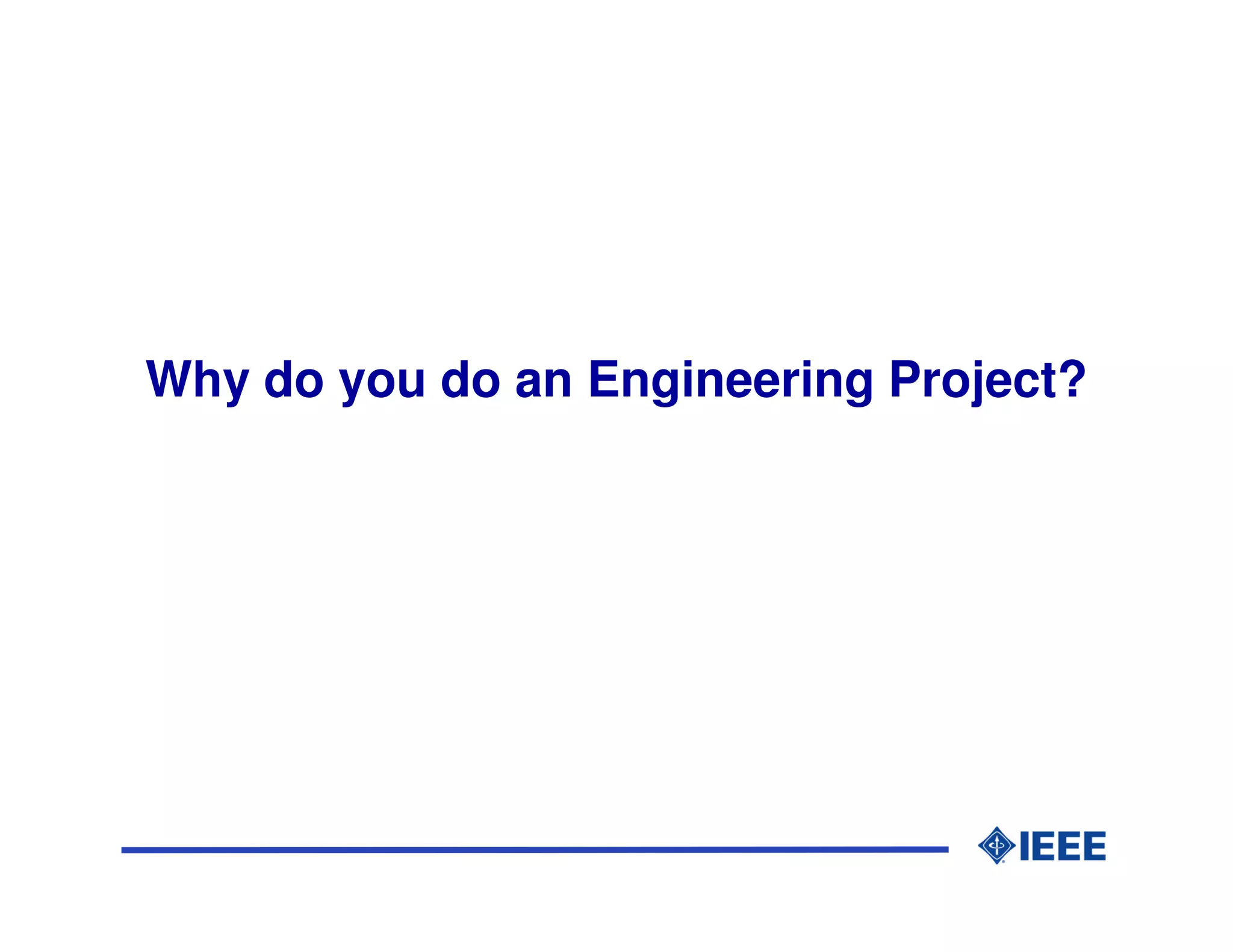 Why do you do an Engineering Project?
 