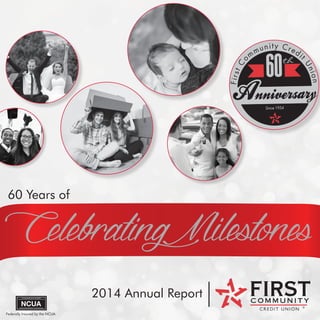 CelebratingMilestones
2014 Annual Report
Federally Insured by the NCUA
60 Years of
 