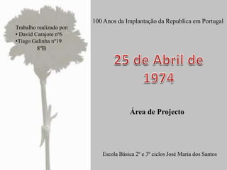 100 Anos da Implantação da Republica em Portugal Trabalho realizado por: ,[object Object]