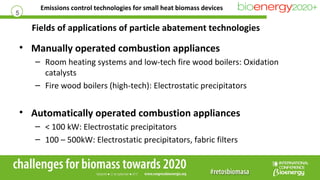 Emissions control technologies for small heat biomass devices
5
Fields of applications of particle abatement technologies
...