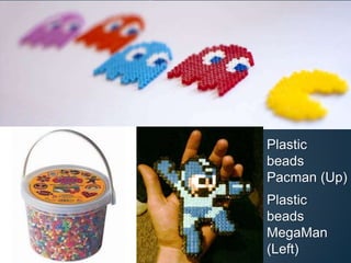 12Plastic beads Pacman (Up)Plastic beads MegaMan (Left)