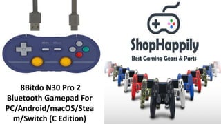 8Bitdo N30 Pro 2
Bluetooth Gamepad For
PC/Android/macOS/Stea
m/Switch (C Edition)
 
