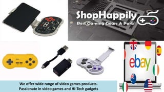 We offer wide range of video games products.
Passionate in video games and Hi-Tech gadgets
 