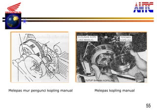 55
Melepas mur pengunci kopling manual Melepas kopling manual
 