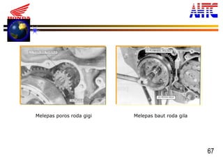 67
Melepas baut roda gilaMelepas poros roda gigi
 