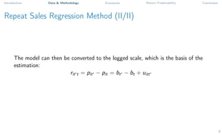 Introduction Data & Methodology Exposures Return Predictability Conclusion
Repeat Sales Regression Method (II/II)
The model can then be converted to the logged scale, which is the basis of the
estimation:
rit0t = pit0 − pit = bt0 − bt + uitt0
5
 