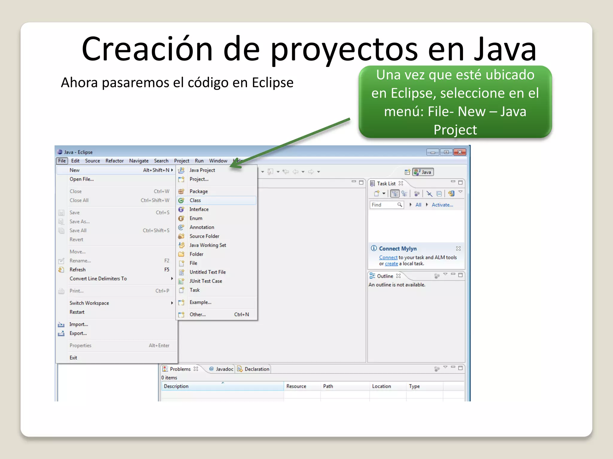 Creación de proyectos en Java
Ahora pasaremos el código en Eclipse
Una vez que esté ubicado
en Eclipse, seleccione en el
menú: File- New – Java
Project
 