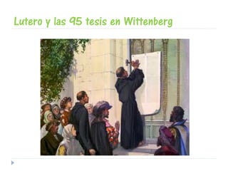 Lutero y las 95 tesis en Wittenberg
 