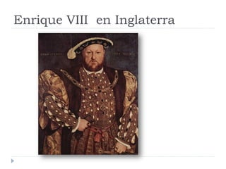 Enrique VIII en Inglaterra
 